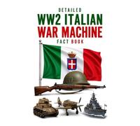 Detailed WW2 Italian War Machine Fact Book