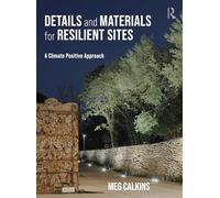 Details and Materials for Resilient Sites: A Climate Positive Approach