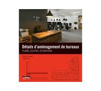 Détails d'aménagement de bureaux Plans, coupes, élévations - Drew Plunkett - Le Moniteur - relié - Etude
