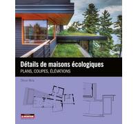 Détails de maisons écologiques: Plans, coupes, élévations