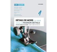 Détails de mode à la loupe : Tome 1, Généralités, coutures, pattes de boutonnage, empiècements, modes opératoires, édition bilingue français-anglais