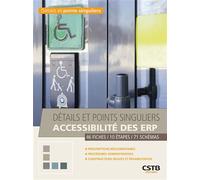 Détails et points singuliers accessibilité des ERP 46 fiches -10 étapes -71 schémas. Prescriptions réglementaires - procédures administratives - constructions neuves et réhabilitation - Johannes Lavio