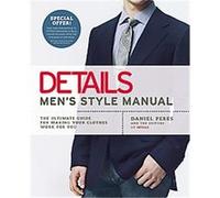 Details Men's Style Manual: The Ultimate Guide for Making Your Clothes Work for You
