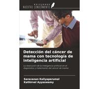 Detección del cáncer de mama con tecnología de inteligencia artificial: La revolución de la inteligencia artificial en el diagnóstico y tratamiento del cáncer de mama