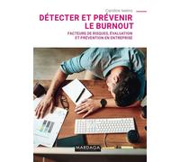 Détecter et prévenir le burnout Facteurs de risques, évaluation et prévention en entreprise - Caroline Iweins - Mardaga - broché - Etude