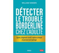 Détecter le trouble borderline chez l’adulte: Signes, diagnostic tardif, repères cliniques et parcours de repérage