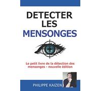 Détecter les mensonges: Le petit livre de la détection des mensonges - nouvelle édition