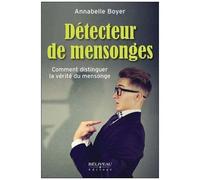 Détecteur De Mensonges - Comment Distinguer La Vérité Du Mensonge