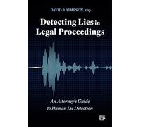 Detecting Lies in Legal Proceedings: An Attorney's Guide to Human Lie Detection