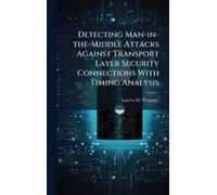 Detecting Man-In-The-Middle Attacks Against Transport Layer Security Connections With Timing Analysis