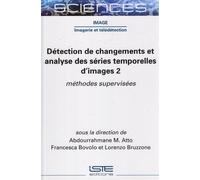 Détection De Changements Et Analyse Des Séries Temporelles D'images - Tome 2, Méthodes Supervisées