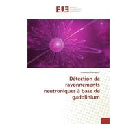 Détection de rayonnements neutroniques à base de gadolinium - Jonathan Dumazert - Universitaires Europeennes - broché - Livre