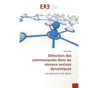 Détection des communautés dans les réseaux sociaux dynamiques Une approche multi-agents - Hédia Zardi - Universitaires Europeennes - broché - Essai