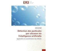 Détection des particules par ultrason via l'intelligence artificielle Application à la caractérisation des emboles - Karim Ferroudji - Universitaires Europeennes - broché - Etude
