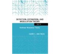 Detection, Estimation, and Modulation Theory Part II: Nonlinear Modulation Theory Van Trees, Harry L., Trees, Harry L. (Auteur)