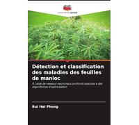 Détection et classification des maladies des feuilles de manioc: À l'aide de réseaux neuronaux profonds associés à des algorithmes d'optimisation