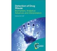 Detection of Drug Misuse: Biomarkers, Analytical Advances and Interpretation - [Livre en VO] David Osselton, Claire George, Kim Wolff, David Cowan, Atholl Johnston, Amanda Jenkins, Nigel Dowdall, Ande