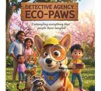 DETECTIVE AGENCY ''ECO-PAWS": 5 Interactive Educational Adventure Stories for Kids: Help Batson the Corgi and Christie the Cat Save the Planet!