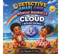 Detective Amari Amir & Monsae Maurielle and the Cloud with Big Feelings