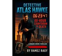 Detective Atlas Hawke: 48-Hour Countdown to Death: A Miami Crime Thriller
