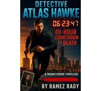 Detective Atlas Hawke: 48-Hour Countdown to Death: A Miami Crime Thriller