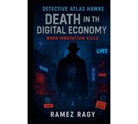 Detective Atlas Hawke: Death in the Digital Economy: When Innovation Kills