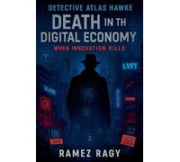 Detective Atlas Hawke: Death in the Digital Economy - When Innovation Kills