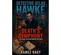 Detective Atlas Hawke: Death's Symphony: The Serial Killer Who Murders with Music