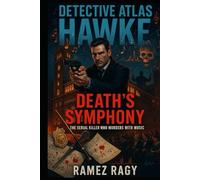 Detective Atlas Hawke: Death's Symphony: The Serial Killer Who Murders with Music