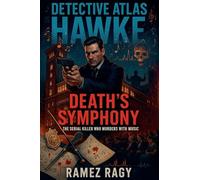 Detective Atlas Hawke: Death's Symphony - The Serial Killer Who Murders with Music