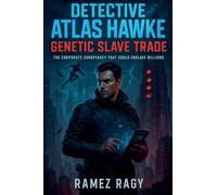 Detective Atlas Hawke: Genetic Slave Trade - The Corporate Conspiracy That Could Enslave Billions