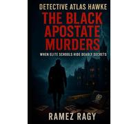 Detective Atlas Hawke: The Black Apostate Murders: WHEN ELITE SCHOOLS HIDE DEADLY SECRETS