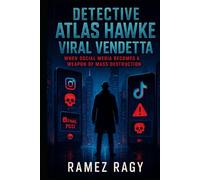 Detective Atlas Hawke: Viral Vendetta: When Social Media Becomes a Weapon of Mass Destruction