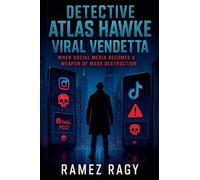 Detective Atlas Hawke: Viral Vendetta: When Social Media Becomes a Weapon of Mass Destruction
