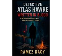 Detective Atlas Hawke: Written in Blood: When Confessions Kill, Truth Becomes Deadly