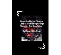 Detective Bishop Flamme: Case of the Missing College Students Omnibus Trilogy