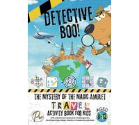 Detective Boo! The Mystery of the Magic Amulet: Travel Activity Book for Kids Aged 8-12 with Interactive Puzzles and Challenges like Word Searches, Mazes, Sudoku, Crosswords and More.