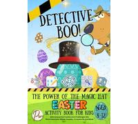 Detective Boo! The Power of the Magic Hat: Easter Activity Book for Kids Aged 8-12 with Interactive Puzzles and Challenges like Word Searches, Mazes, Sudoku, Crosswords and More.