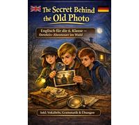 Detective Club - The Secret Behind the Old Photo: Detektiv-Abenteuer im englischen Wald | Englisch Kurzgeschichten für die 6. Klasse | Mit Vokabeln, Grammatik & Übungen