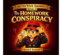 Detective Danny and the Homework Conspiracy: A Funny Picture Book for Kids Ages 4-8