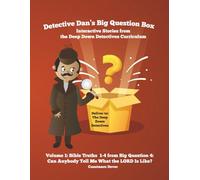 Detective Dan's Big Question Box: Interactive Stories from the Deep Down Detectives Curriculum, Unit 4, Volume 1, Bible Truths 1-4