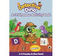 Detective Dino: A to Z Learning Activity Book With 26 Dinosaurs, Games, Mazes, Coloring Pages, and Food-Matching Fun for Kids