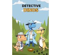 Detective Dinos: Fun and Engaging Learning Activities for Children Aged 3-6 to Develop Creativity, Focus, and Independence