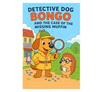 Detective Dog Bongo and the Case of the Missing Muffin