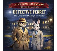 Detective Ferret: The Case of the Missing Cheerleader, A True Crime Coloring Book For Adults and Teens: A true crime-inspired noir coloring book with ... and relaxing pages for teens and adults