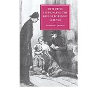 Detective Fiction and the Rise of Forensic Science, Cambridge Studies in Nineteenth-Century Literature and Culture, 26 Ronald R. Thomas (Auteur)