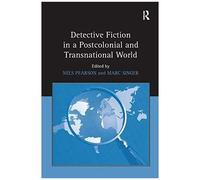 Detective Fiction In A Postcolonial And Transnational World
