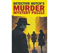 Detective Hutch's Murder Mystery Puzzle - Solve Downtown Killer Case Through Rhymed Riddles For Adults In Crossword Puzzles And Word Searches: ... Puzzle - Bonus Sudoku And Coloring Pages
