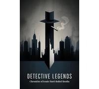 Detective Legends: Chronicles of Iconic Hard-Boiled Sleuths