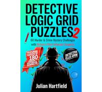 Detective Logic Grid Puzzles 2: 60 Murder & Crime Mystery Challenges with History’s Most Infamous Suspects